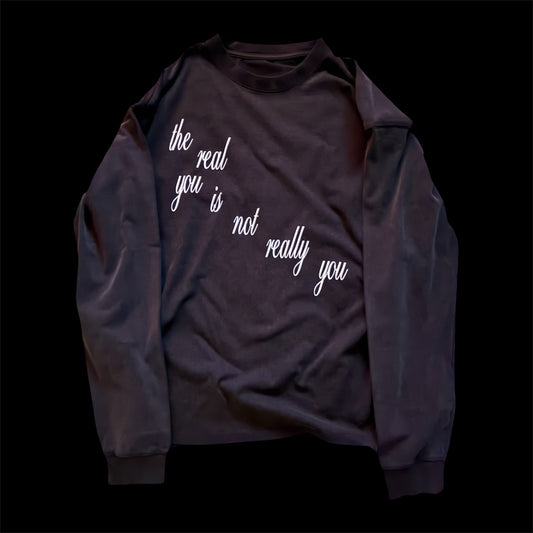 "the real you is not really you" long sleeve
